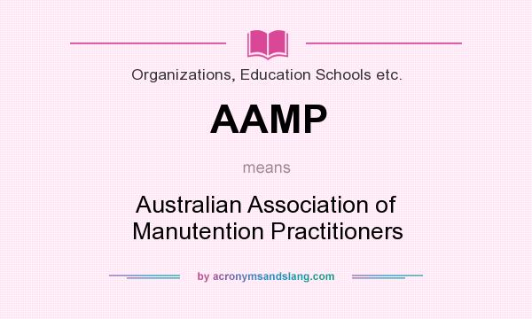 What does AAMP mean? It stands for Australian Association of Manutention Practitioners