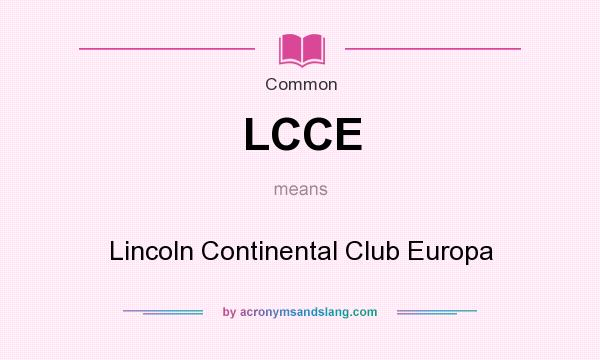 What does LCCE mean? It stands for Lincoln Continental Club Europa