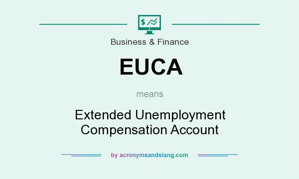 What does EUCA mean? It stands for Extended Unemployment Compensation Account