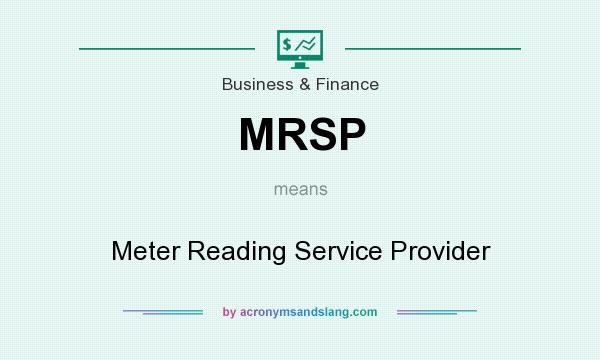 What does MRSP mean? It stands for Meter Reading Service Provider