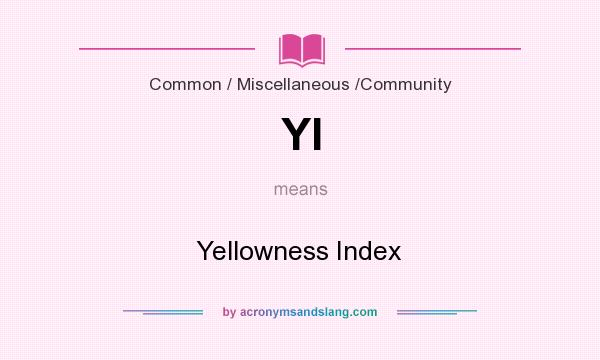What does YI mean? It stands for Yellowness Index