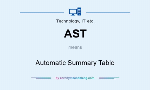 What does AST mean? It stands for Automatic Summary Table