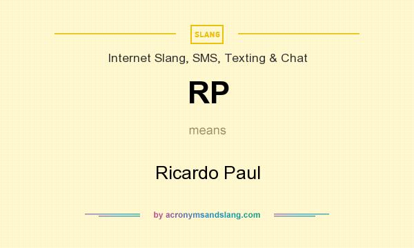 What does RP mean? It stands for Ricardo Paul