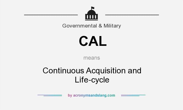 What does CAL mean? It stands for Continuous Acquisition and Life-cycle