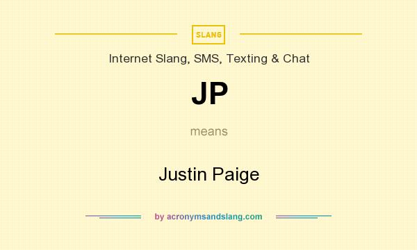 What does JP mean? It stands for Justin Paige