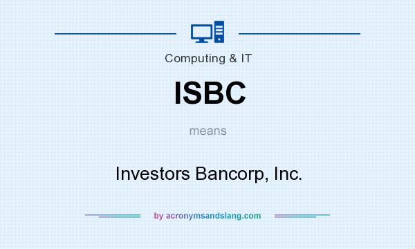 What does ISBC mean? It stands for Investors Bancorp, Inc.