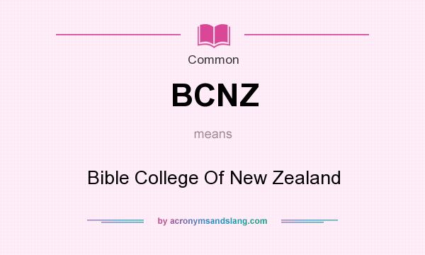 What does BCNZ mean? It stands for Bible College Of New Zealand
