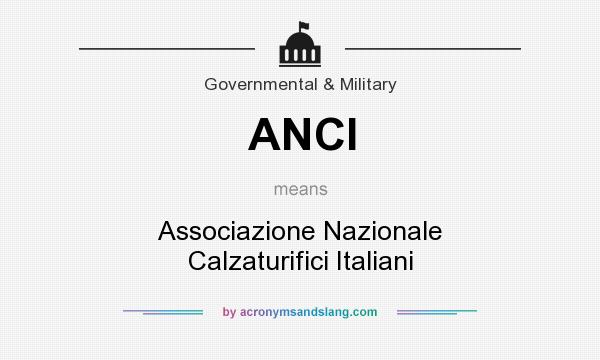 What does ANCI mean? It stands for Associazione Nazionale Calzaturifici Italiani