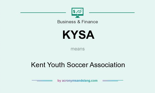 What does KYSA mean? It stands for Kent Youth Soccer Association