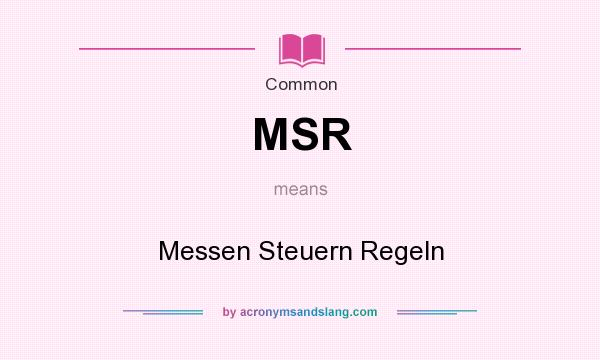 What does MSR mean? It stands for Messen Steuern Regeln