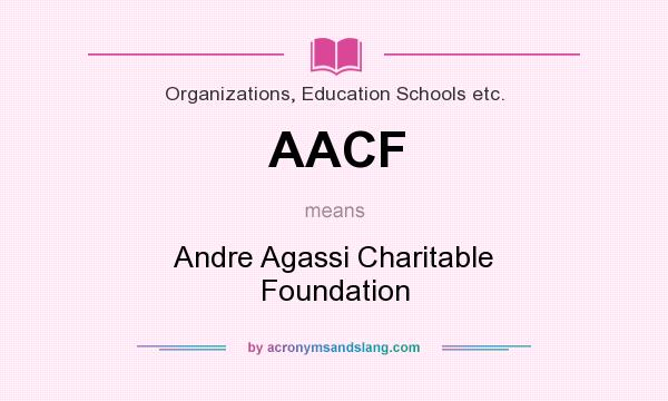 What does AACF mean? It stands for Andre Agassi Charitable Foundation