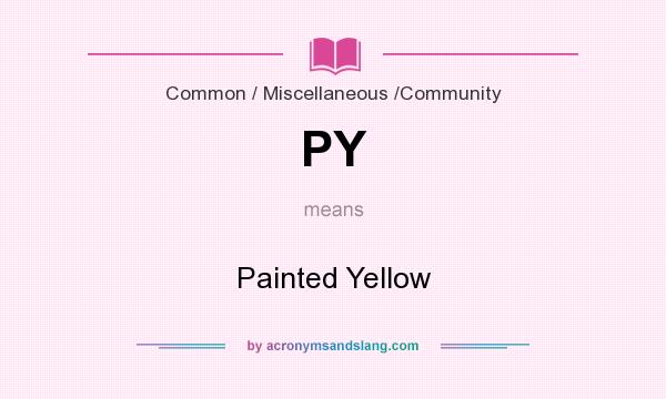 What does PY mean? It stands for Painted Yellow
