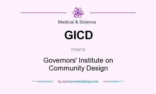 What does GICD mean? It stands for Governors` Institute on Community Design