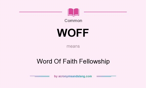What does WOFF mean? It stands for Word Of Faith Fellowship