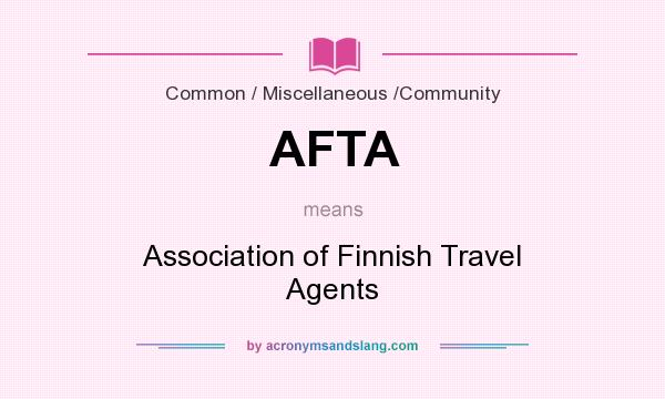 What does AFTA mean? It stands for Association of Finnish Travel Agents
