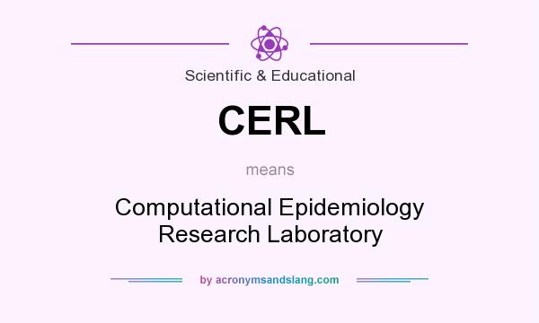 What does CERL mean? It stands for Computational Epidemiology Research Laboratory
