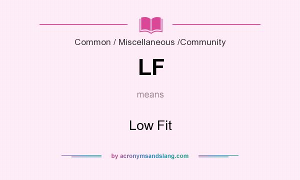 What does LF mean? It stands for Low Fit