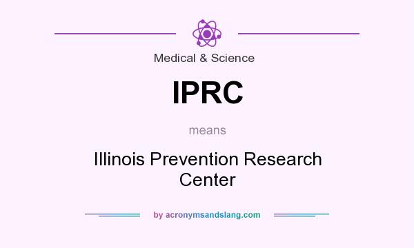 What does IPRC mean? It stands for Illinois Prevention Research Center