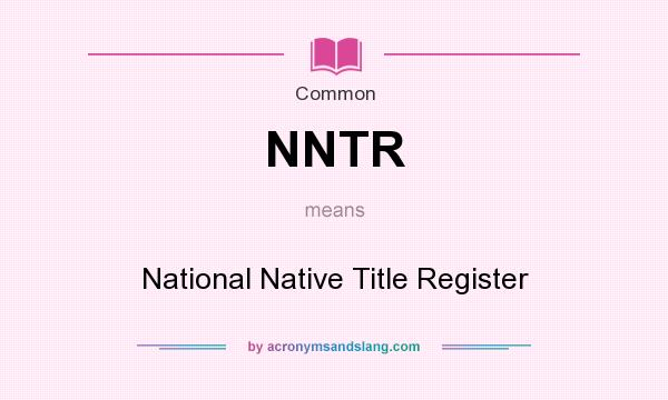 What does NNTR mean? It stands for National Native Title Register