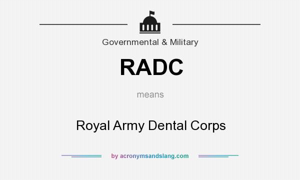 What does RADC mean? It stands for Royal Army Dental Corps