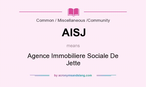What does AISJ mean? It stands for Agence Immobiliere Sociale De Jette