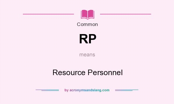What does RP mean? It stands for Resource Personnel