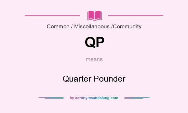 What does QP mean? It stands for Quarter Pounder