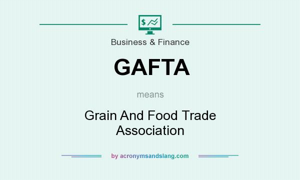 What does GAFTA mean? It stands for Grain And Food Trade Association