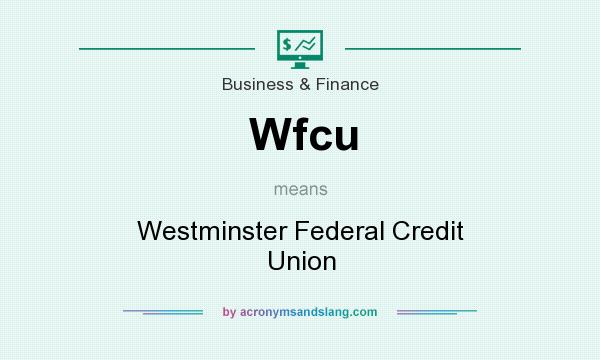 What does Wfcu mean? It stands for Westminster Federal Credit Union