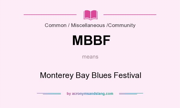 What does MBBF mean? It stands for Monterey Bay Blues Festival