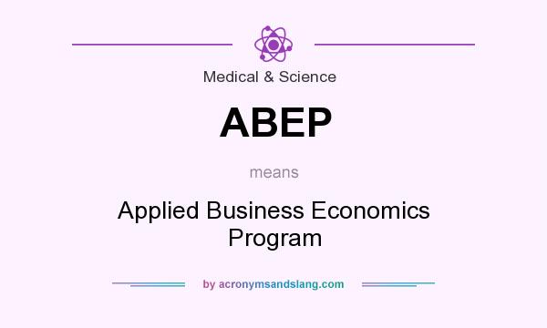 What does ABEP mean? It stands for Applied Business Economics Program