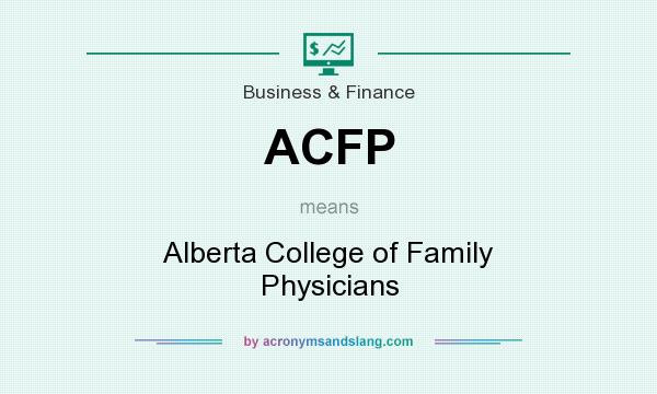 What does ACFP mean? It stands for Alberta College of Family Physicians