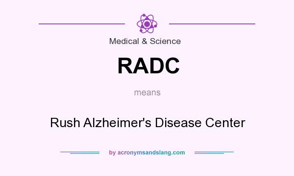 What does RADC mean? It stands for Rush Alzheimer`s Disease Center