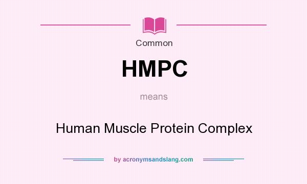 What does HMPC mean? It stands for Human Muscle Protein Complex