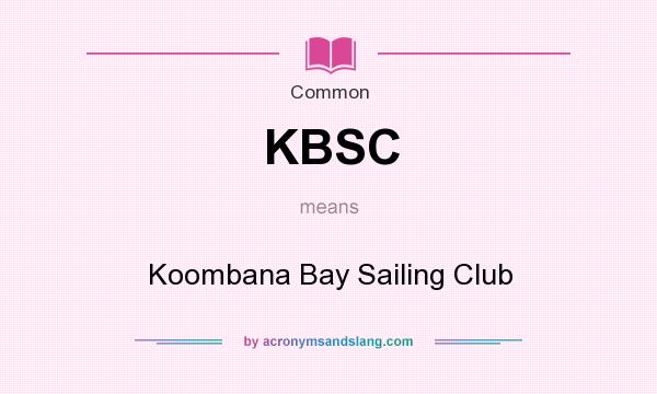 What does KBSC mean? It stands for Koombana Bay Sailing Club