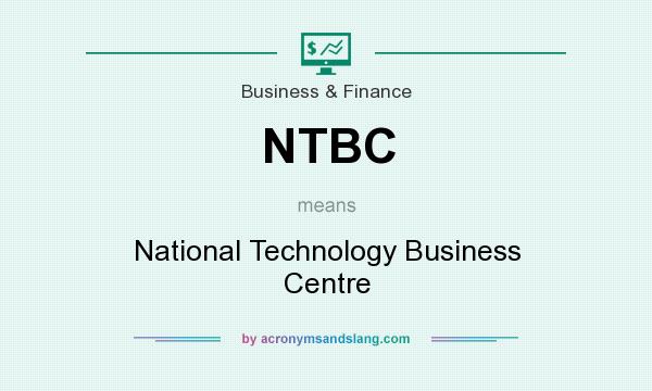 What does NTBC mean? It stands for National Technology Business Centre