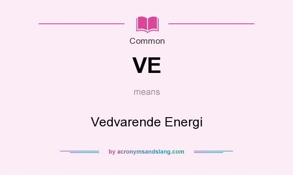 What does VE mean? It stands for Vedvarende Energi