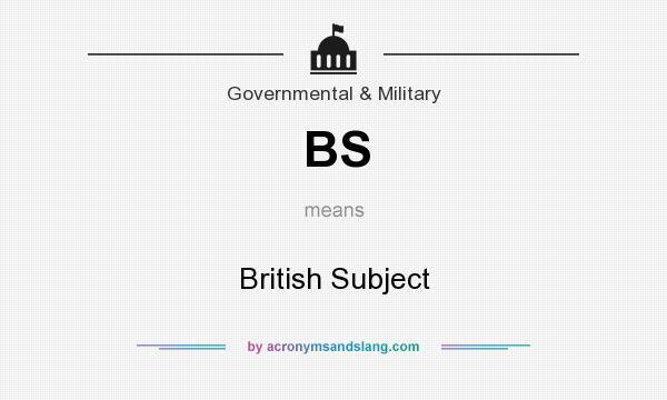 What does BS mean? It stands for British Subject