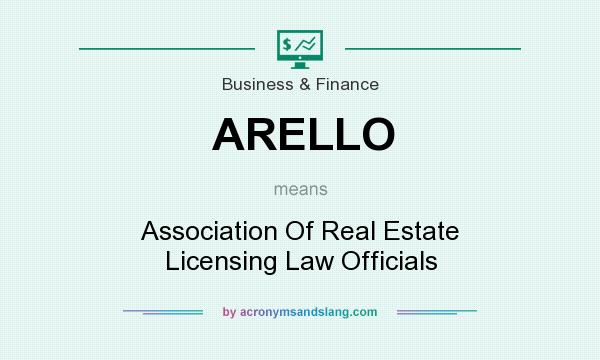What does ARELLO mean? It stands for Association Of Real Estate Licensing Law Officials