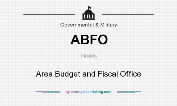 What does ABFO mean? It stands for Area Budget and Fiscal Office