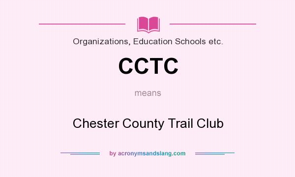 What does CCTC mean? It stands for Chester County Trail Club