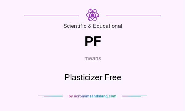 What does PF mean? It stands for Plasticizer Free