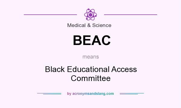 What does BEAC mean? It stands for Black Educational Access Committee