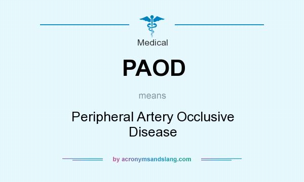 What does PAOD mean? It stands for Peripheral Artery Occlusive Disease