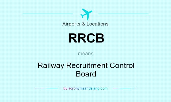 What does RRCB mean? It stands for Railway Recruitment Control Board