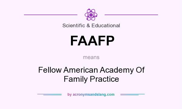 What does FAAFP mean? It stands for Fellow American Academy Of Family Practice
