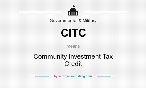 What does CITC mean? It stands for Community Investment Tax Credit