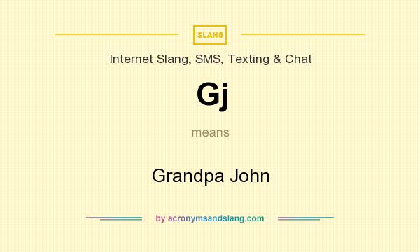 What does Gj mean? It stands for Grandpa John