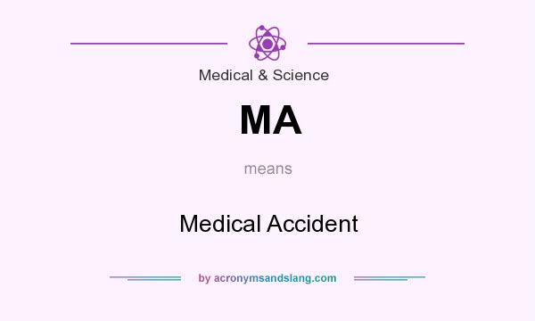 What does MA mean? It stands for Medical Accident