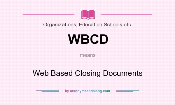 What does WBCD mean? It stands for Web Based Closing Documents